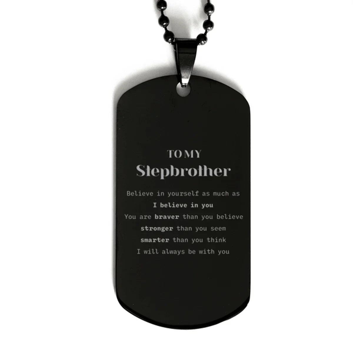 Stepbrother Black Dog Tag Engraved Necklace - You are braver than you believe, stronger than you seem, Inspirational Birthday, Christmas Graduation Gifts