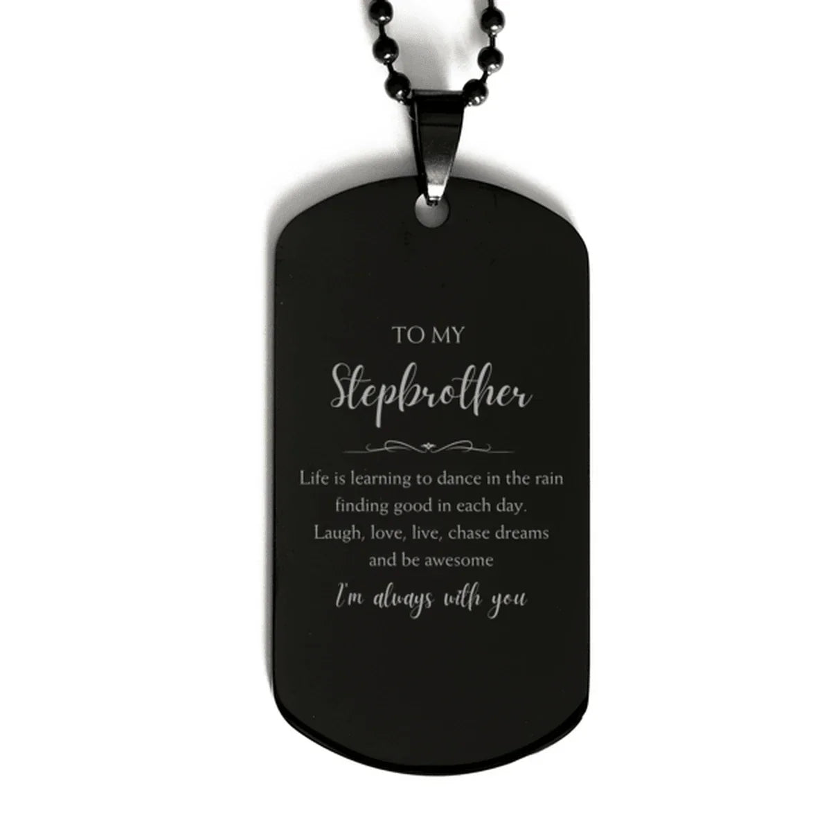 Stepbrother Black Dog Tag Necklace Christmas Birthday Gifts Life is learning to dance in the rain