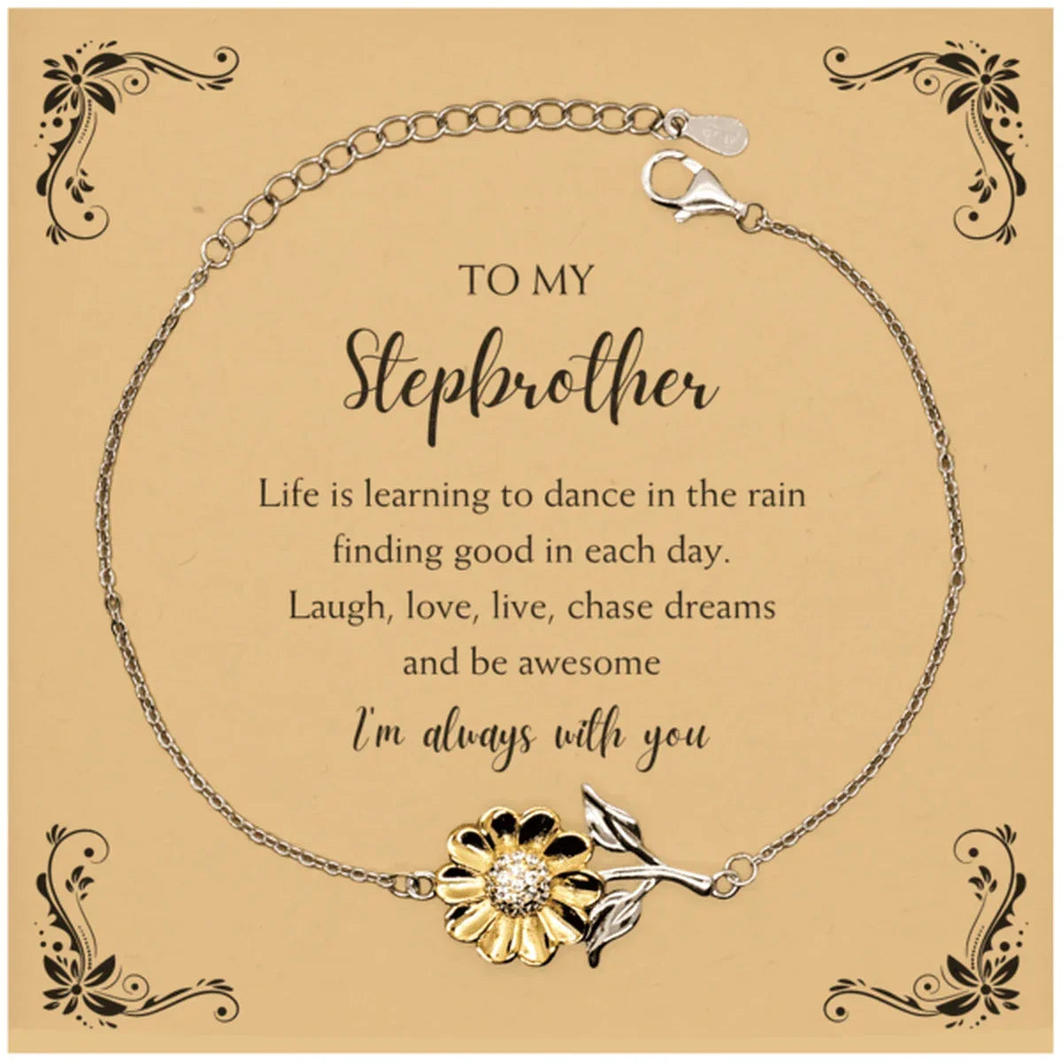 Stepbrother Sunflower Bracelet - Life is Learning to Dance in the Rain Birthday, Christmas Holiday Gifts