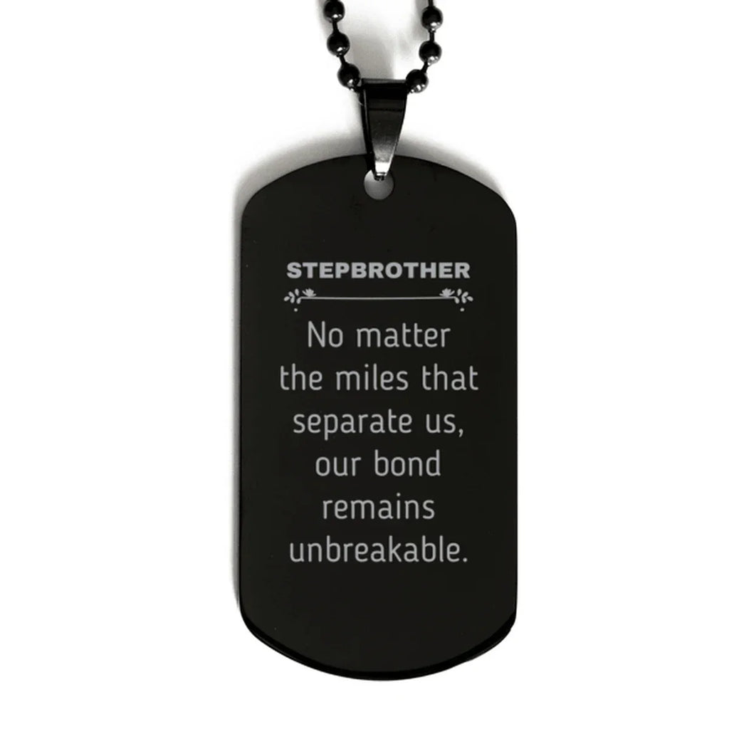 Stepbrother Long Distance Relationship Gifts, No matter the miles that separate us, Cute Love Black Dog Tag For Stepbrother, Birthday Christmas Unique Gifts For Stepbrother