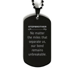 Stepbrother Long Distance Relationship Gifts, No matter the miles that separate us, Cute Love Black Dog Tag For Stepbrother, Birthday Christmas Unique Gifts For Stepbrother