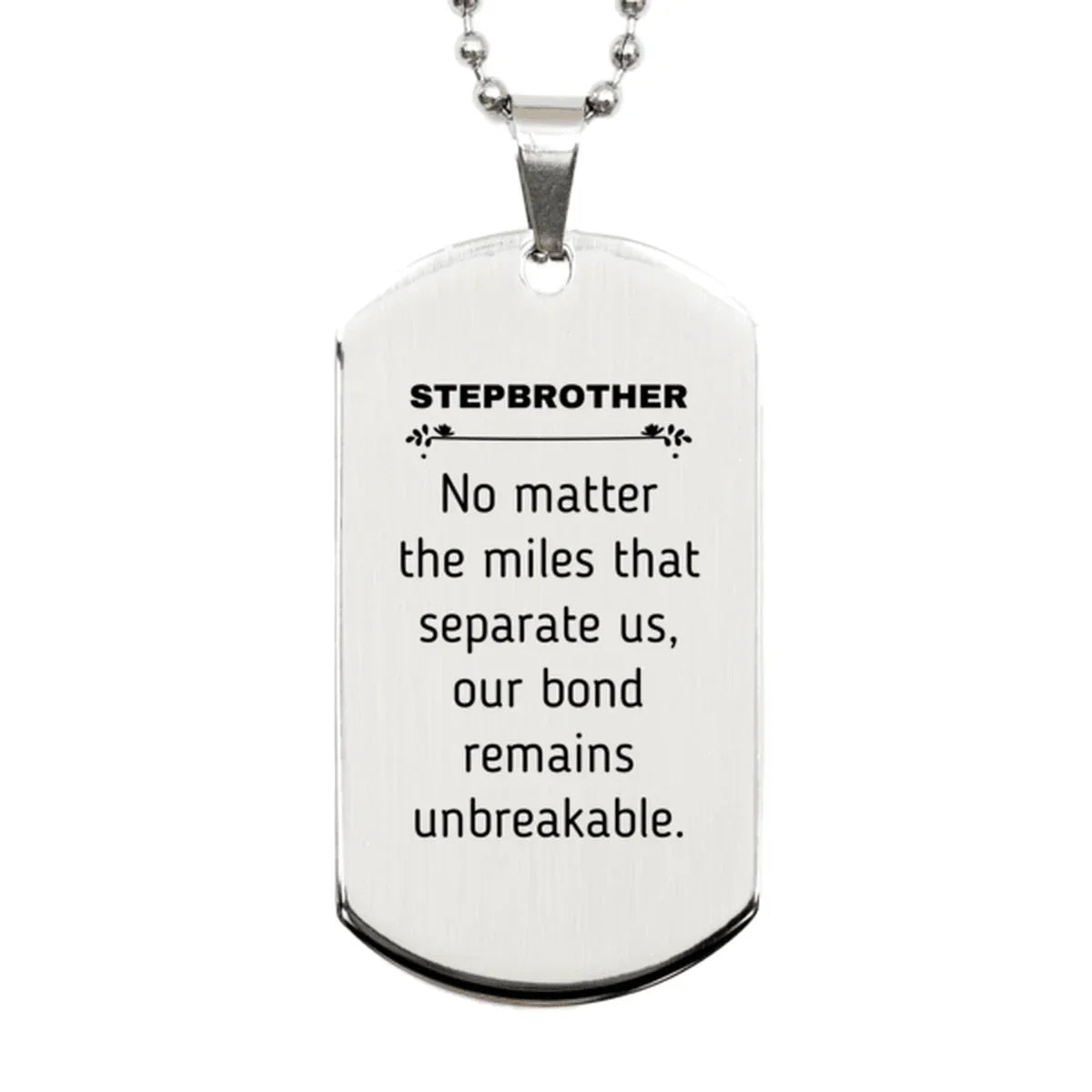 Stepbrother Long Distance Relationship Gifts, No matter the miles that separate us, Cute Love Silver Dog Tag For Stepbrother, Birthday Christmas Unique Gifts For Stepbrother