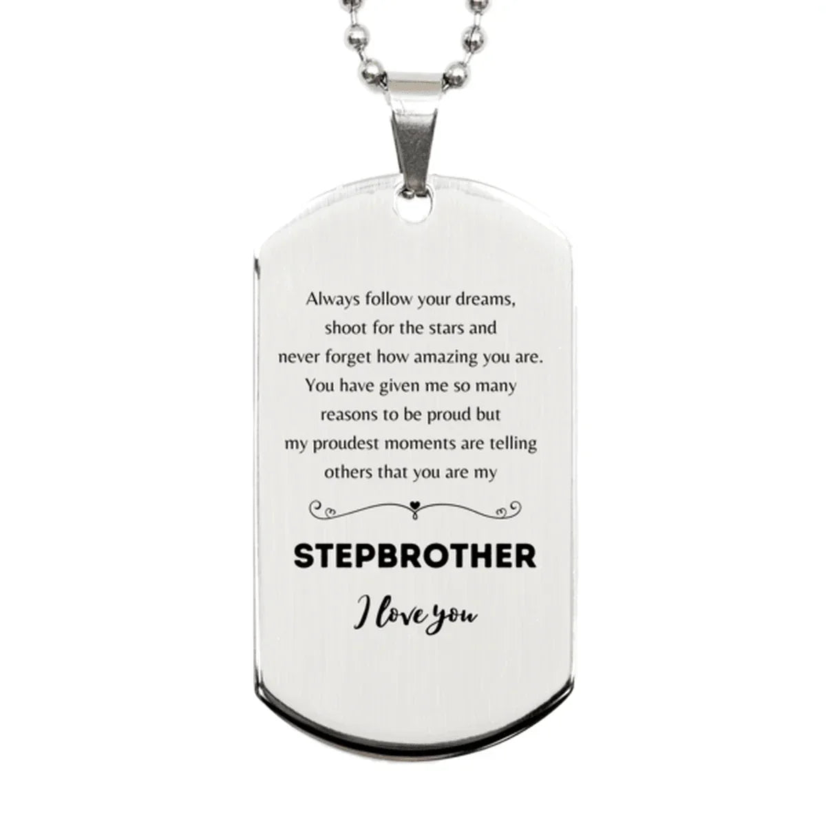 Stepbrother Silver Dog Tag Engraved Necklace - Always Follow your Dreams - Birthday, Christmas Holiday Jewelry Gift