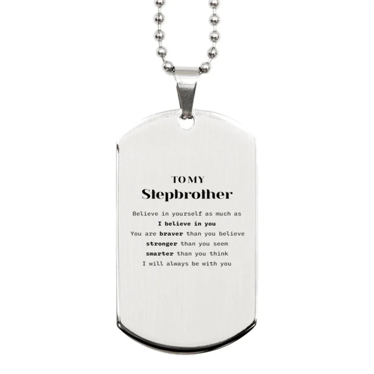 Stepbrother Silver Dog Tag Gifts, To My Stepbrother You are braver than you believe, stronger than you seem, Inspirational Gifts For Stepbrother Engraved, Birthday, Christmas Gifts For Stepbrother Men Women