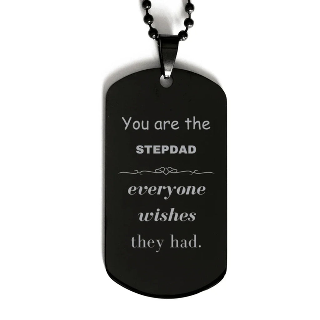Stepdad Black Dog Tag, Everyone wishes they had, Inspirational Dog Tag Necklace For Stepdad, Stepdad Gifts, Birthday Christmas Unique Gifts For Stepdad