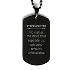 Stepdaughter Long Distance Relationship Gifts, No matter the miles that separate us, Cute Love Black Dog Tag For Stepdaughter, Birthday Christmas Unique Gifts For Stepdaughter