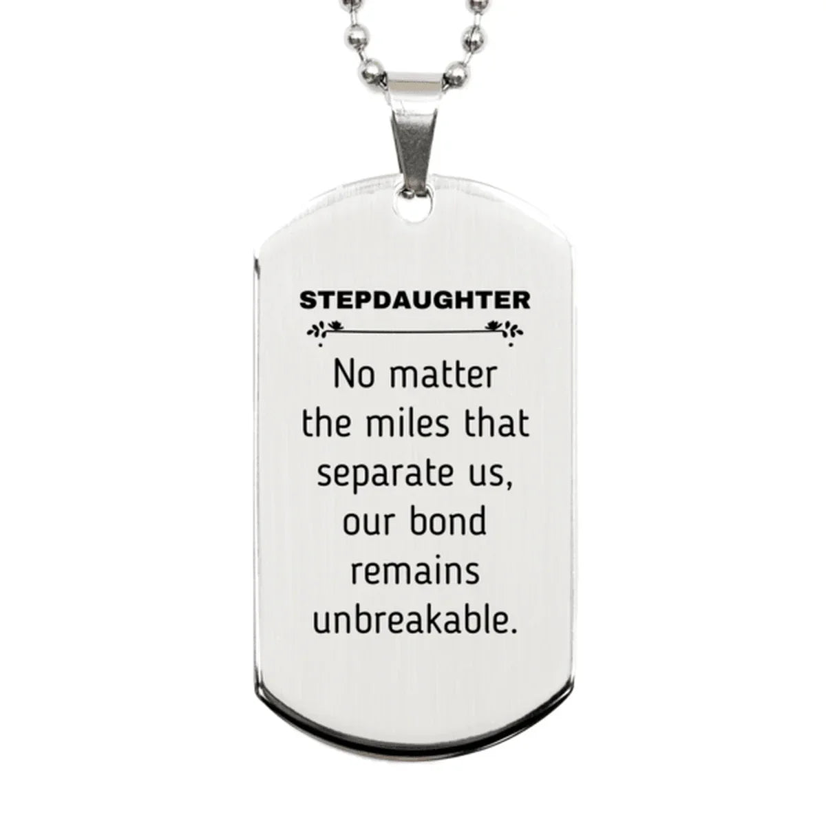 Stepdaughter Long Distance Relationship Gifts, No matter the miles that separate us, Cute Love Silver Dog Tag For Stepdaughter, Birthday Christmas Unique Gifts For Stepdaughter