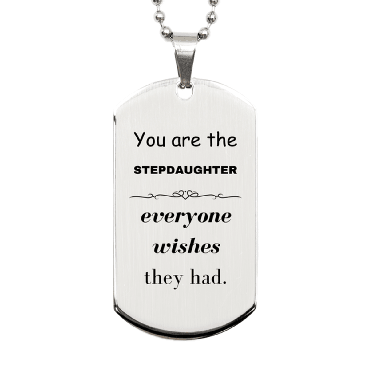 Stepdaughter Silver Dog Tag, Everyone wishes they had, Inspirational Dog Tag Necklace For Stepdaughter, Stepdaughter Gifts, Birthday Christmas Unique Gifts For Stepdaughter - Mallard Moon Gift Shop