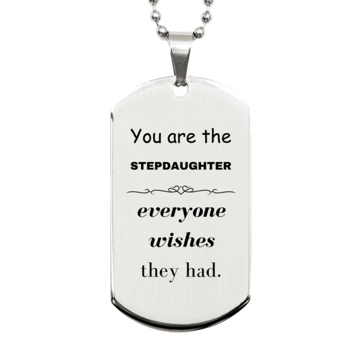 Stepdaughter Silver Dog Tag, Everyone wishes they had, Inspirational Dog Tag Necklace For Stepdaughter, Stepdaughter Gifts, Birthday Christmas Unique Gifts For Stepdaughter