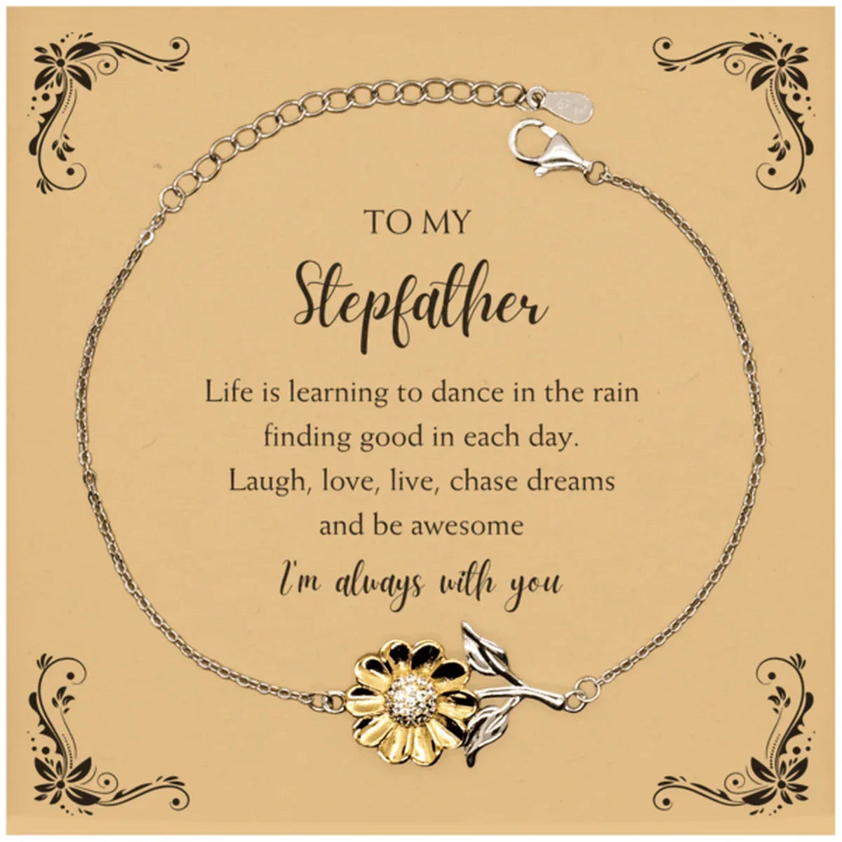 Stepfather Sunflower Bracelet - Life is Learning to Dance in the Rain Birthday, Christmas Holiday Gifts