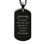 Stepfather Long Distance Relationship Gifts, No matter the miles that separate us, Cute Love Black Dog Tag For Stepfather, Birthday Christmas Unique Gifts For Stepfather