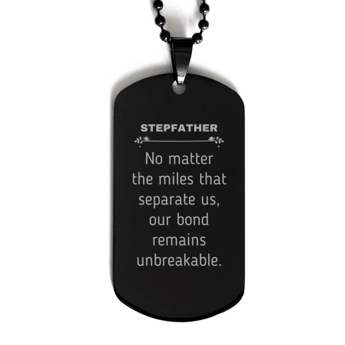 Stepfather Long Distance Relationship Gifts, No matter the miles that separate us, Cute Love Black Dog Tag For Stepfather, Birthday Christmas Unique Gifts For Stepfather