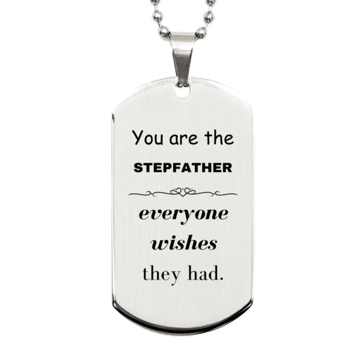 Stepfather Silver Dog Tag, Everyone wishes they had, Inspirational Dog Tag Necklace For Stepfather, Stepfather Gifts, Birthday Christmas Unique Gifts For Stepfather