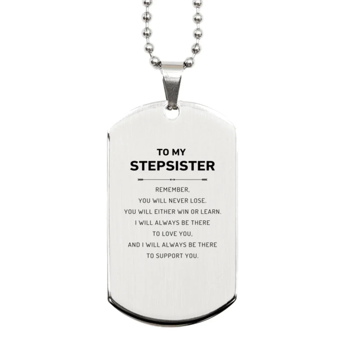 Stepsister Gifts, To My Stepsister Remember, you will never lose. You will either WIN or LEARN, Keepsake Silver Dog Tag For Stepsister Engraved, Birthday Christmas Gifts Ideas For Stepsister X-mas Gifts