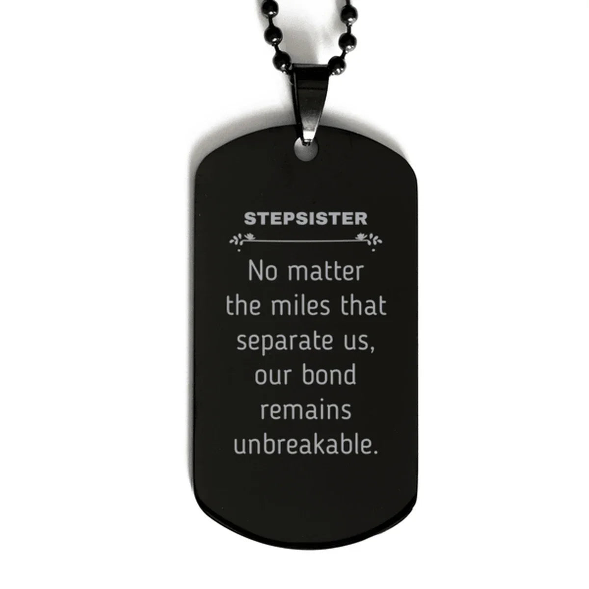 Stepsister Long Distance Relationship Gifts, No matter the miles that separate us, Cute Love Black Dog Tag For Stepsister, Birthday Christmas Unique Gifts For Stepsister