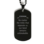 Stepson Long Distance Relationship Gifts, No matter the miles that separate us, Cute Love Black Dog Tag For Stepson, Birthday Christmas Unique Gifts For Stepson