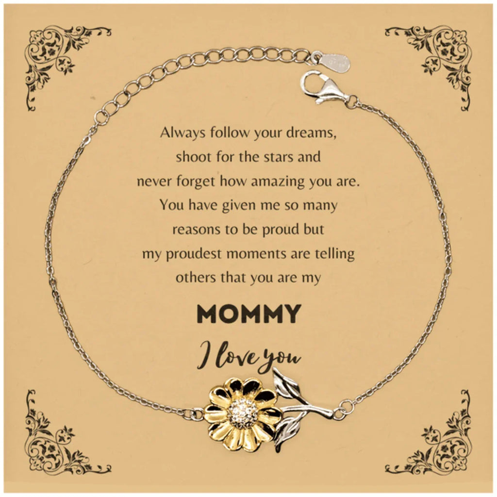 Sunflower Bracelet for Mommy Present, Mommy Always follow your dreams, never forget how amazing you are, Mommy Birthday Christmas Gifts Jewelry for Girls Boys Teen Men Women