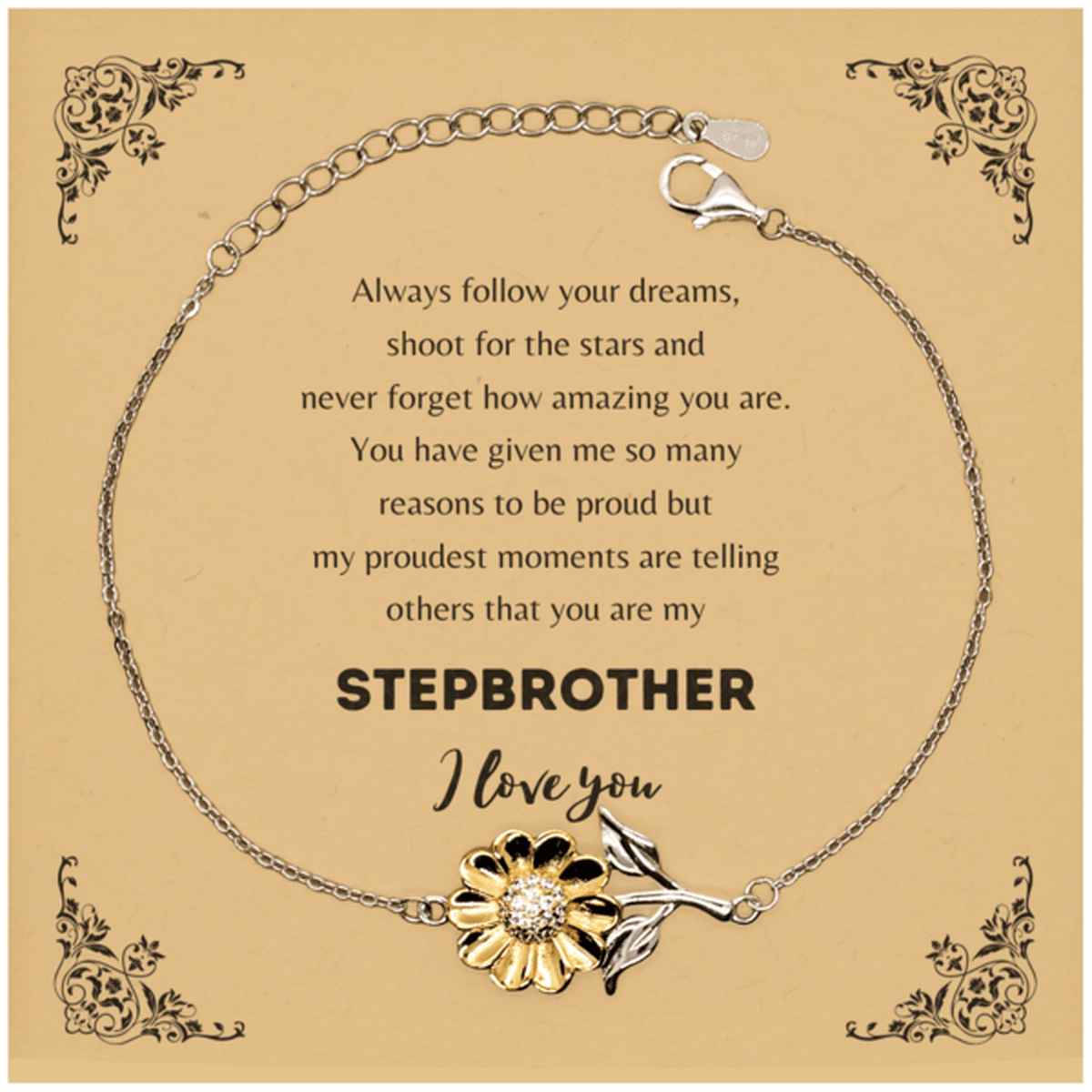 Sunflower Bracelet for Stepbrother Present, Stepbrother Always follow your dreams, never forget how amazing you are, Stepbrother Birthday Christmas Gifts Jewelry for Girls Boys Teen Men Women - Mallard Moon Gift Shop
