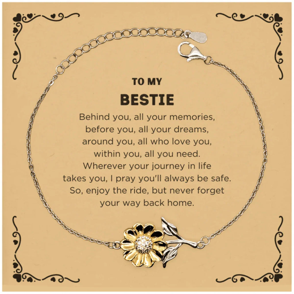 To My Bestie Gifts, Inspirational Bestie Sunflower Bracelet, Sentimental Birthday Christmas Unique Gifts For Bestie Behind you, all your memories, before you, all your dreams, around you, all who love you, within you, all you need
