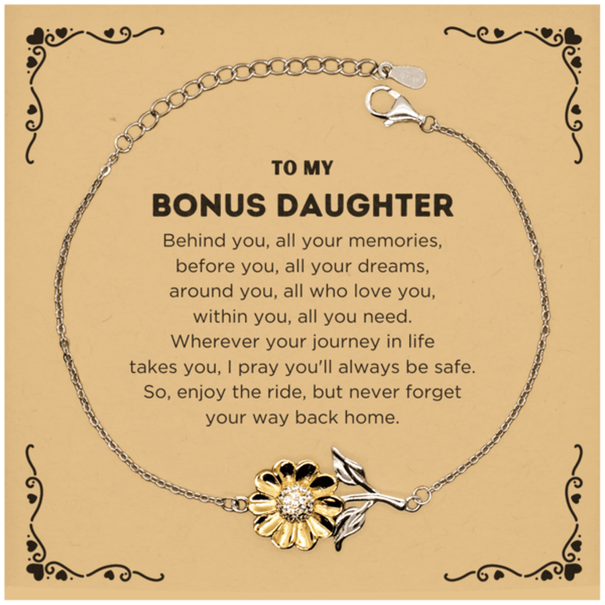 To My Bonus Daughter Gifts, Inspirational Bonus Daughter Sunflower Bracelet, Sentimental Birthday Christmas Unique Gifts For Bonus Daughter Behind you, all your memories, before you, all your dreams, around you, all who love you, within you, all you need - Mallard Moon Gift Shop