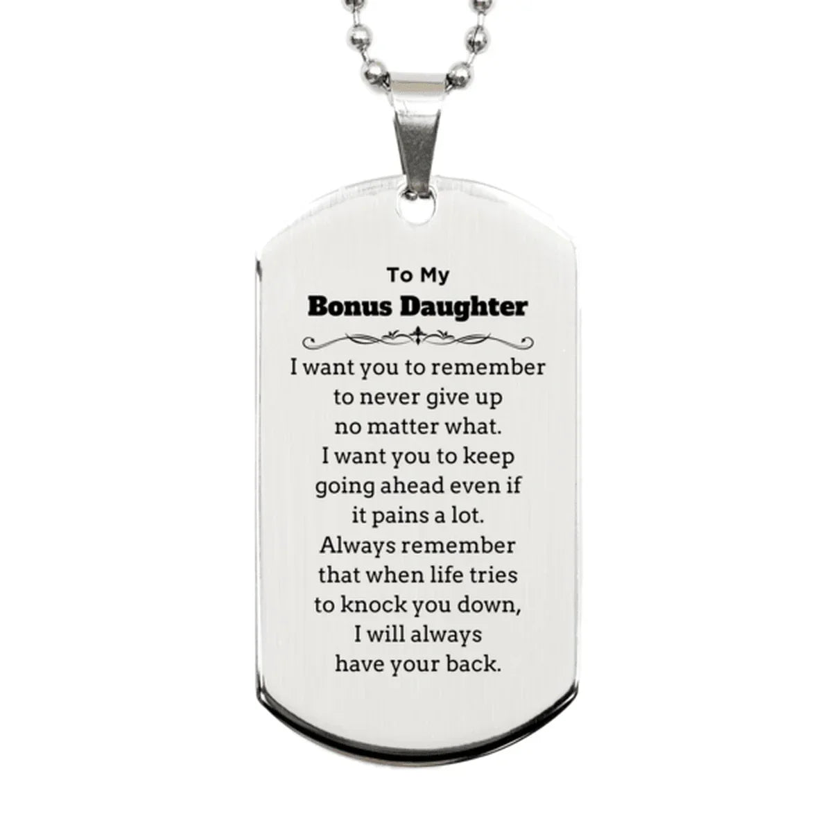 To My Bonus Daughter Gifts, Never give up no matter what, Inspirational Bonus Daughter Silver Dog Tag, Encouragement Birthday Christmas Unique Gifts For Bonus Daughter