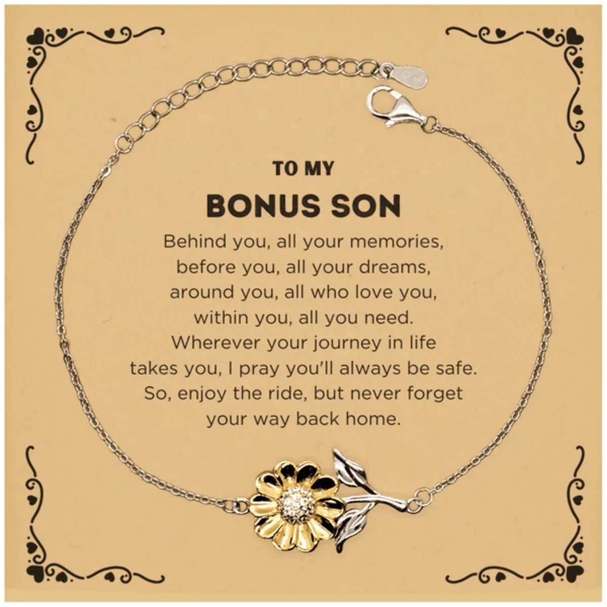 To My Bonus Son Gifts, Inspirational Bonus Son Sunflower Bracelet, Sentimental Birthday Christmas Unique Gifts For Bonus Son Behind you, all your memories, before you, all your dreams, around you, all who love you, within you, all you need
