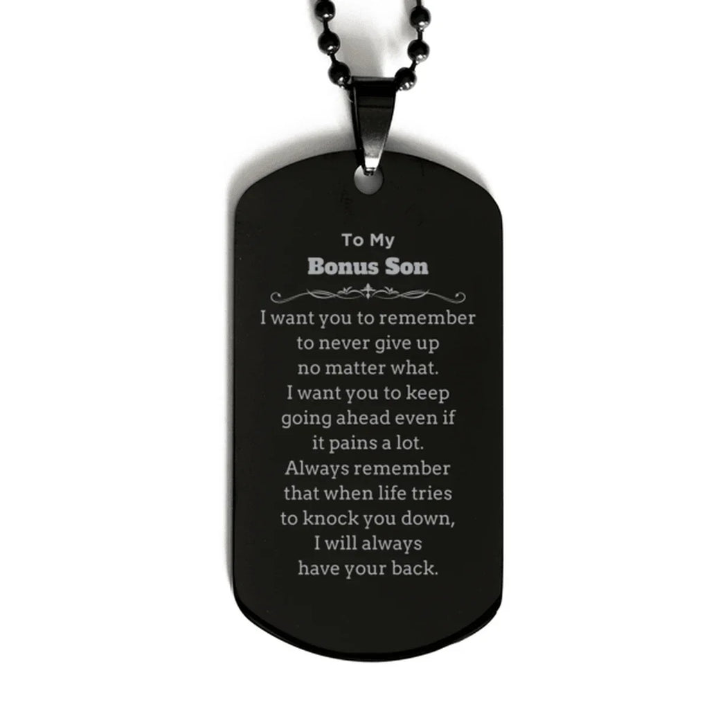 To My Bonus Son Gifts, Never give up no matter what, Inspirational Bonus Son Black Dog Tag, Encouragement Birthday Christmas Unique Gifts For Bonus Son