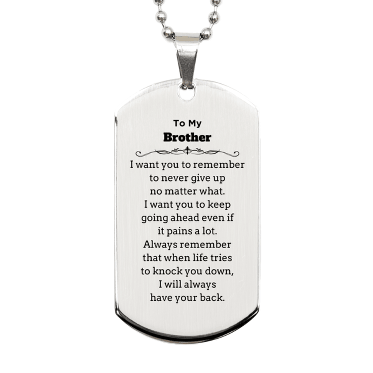 To My Brother Gifts, Never give up no matter what, Inspirational Brother Silver Dog Tag, Encouragement Birthday Christmas Unique Gifts For Brother - Mallard Moon Gift Shop