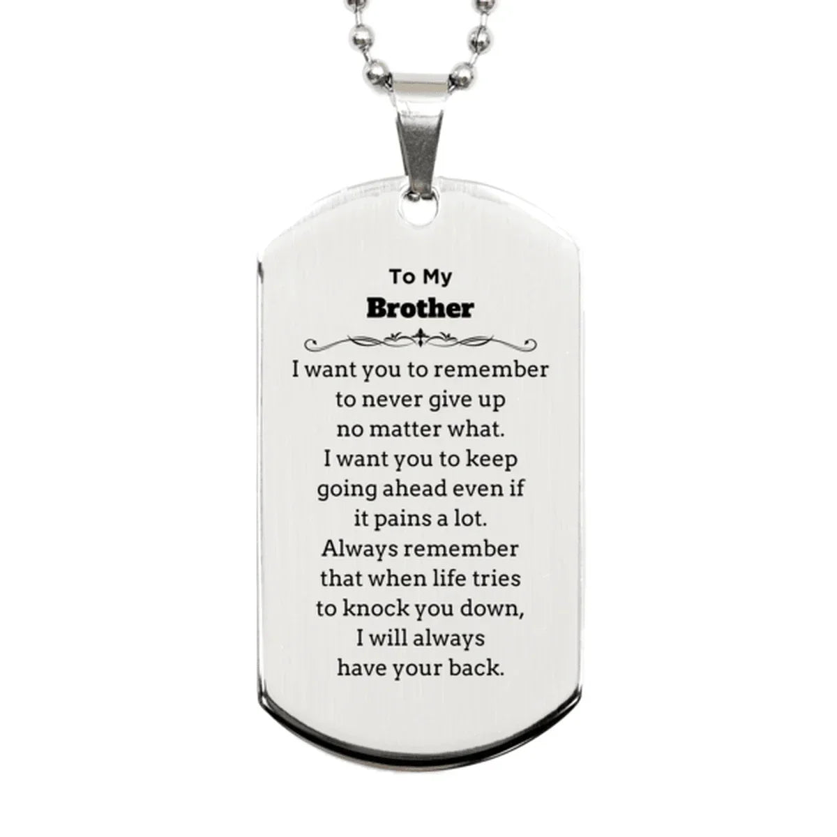 To My Brother Gifts, Never give up no matter what, Inspirational Brother Silver Dog Tag, Encouragement Birthday Christmas Unique Gifts For Brother