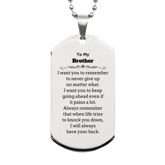 To My Brother Gifts, Never give up no matter what, Inspirational Brother Silver Dog Tag, Encouragement Birthday Christmas Unique Gifts For Brother - Mallard Moon Gift Shop