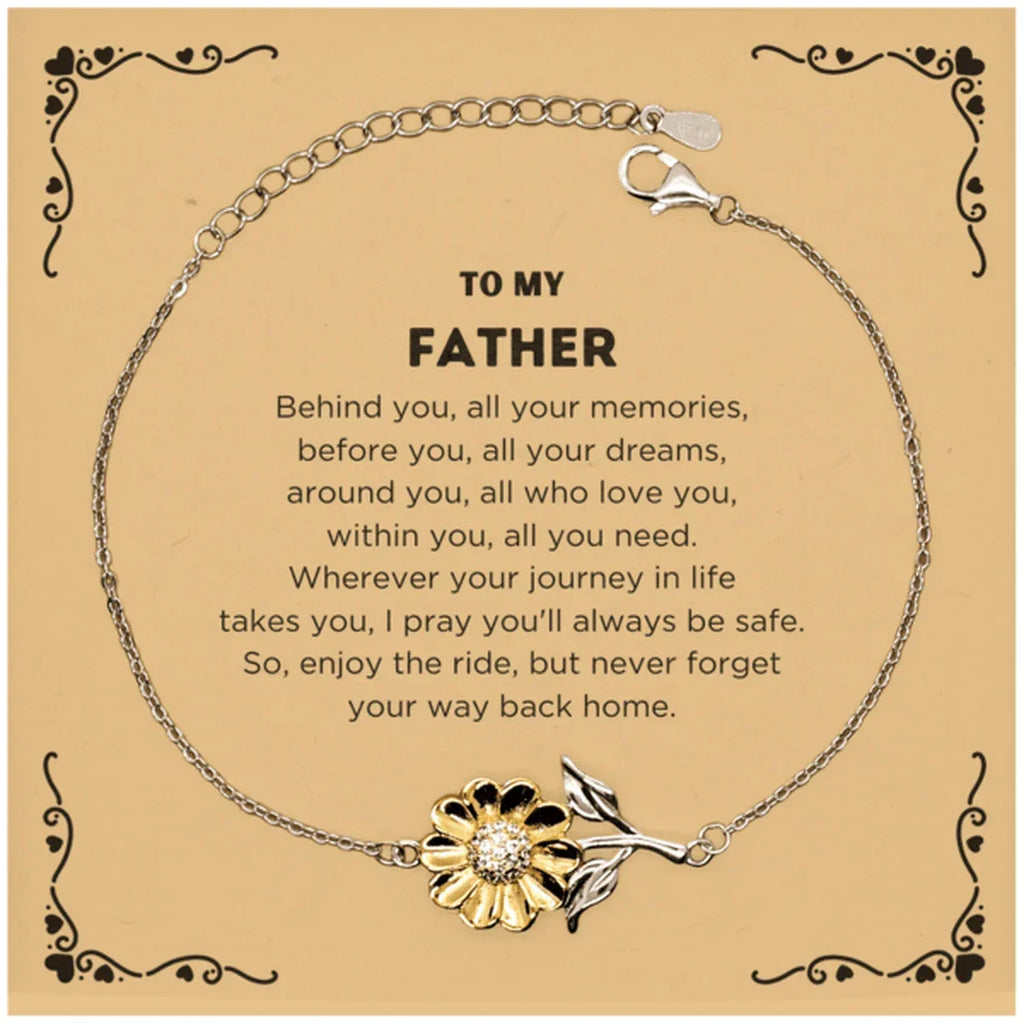 To My Father Gifts, Inspirational Father Sunflower Bracelet, Sentimental Birthday Christmas Unique Gifts For Father Behind you, all your memories, before you, all your dreams, around you, all who love you, within you, all you need