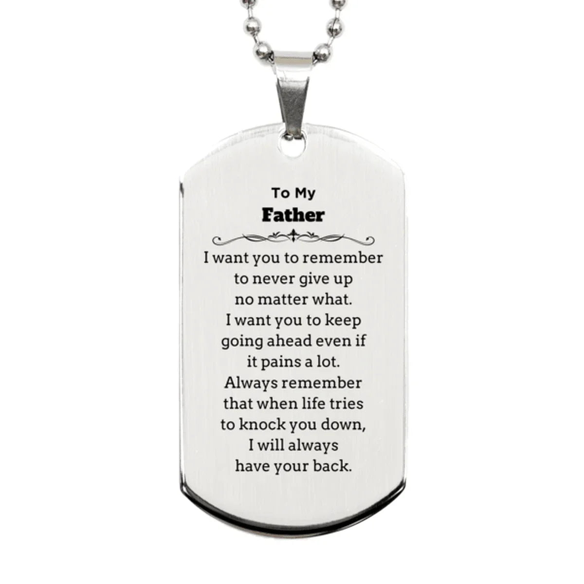 To My Father Gifts, Never give up no matter what, Inspirational Father Silver Dog Tag, Encouragement Birthday Christmas Unique Gifts For Father