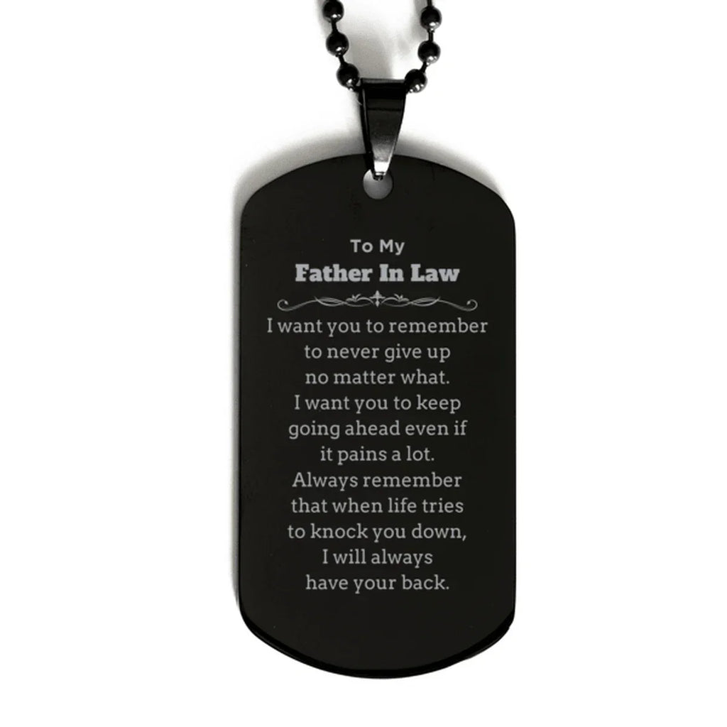 To My Father In Law Gifts, Never give up no matter what, Inspirational Father In Law Black Dog Tag, Encouragement Birthday Christmas Unique Gifts For Father In Law