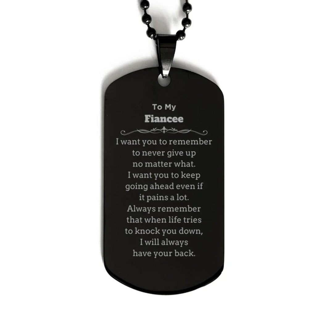 To My Fiancee Gifts, Never give up no matter what, Inspirational Fiancee Black Dog Tag, Encouragement Birthday Christmas Unique Gifts For Fiancee