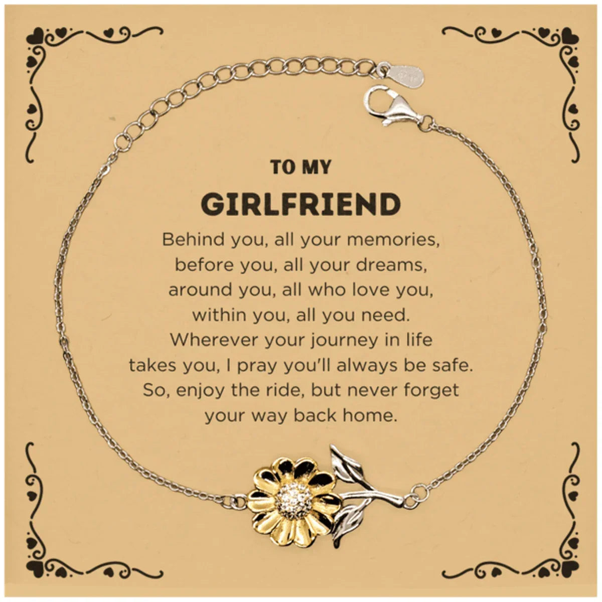 To My Girlfriend Gifts, Inspirational Girlfriend Sunflower Bracelet, Sentimental Birthday Christmas Unique Gifts For Girlfriend Behind you, all your memories, before you, all your dreams, around you, all who love you, within you, all you need