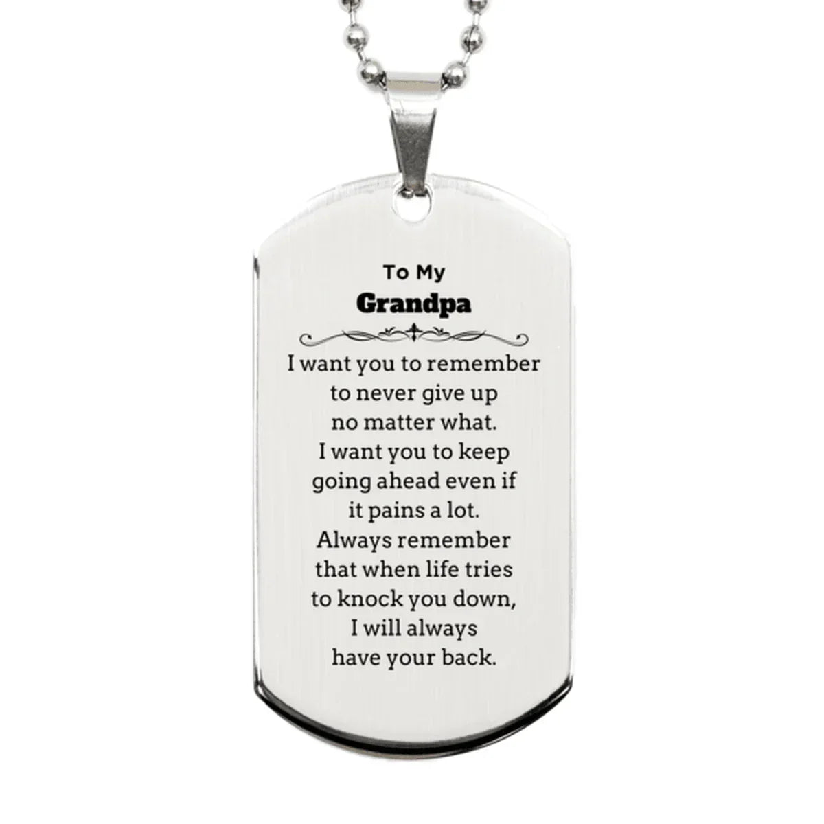 To My Grandpa Gifts, Never give up no matter what, Inspirational Grandpa Silver Dog Tag, Encouragement Birthday Christmas Unique Gifts For Grandpa