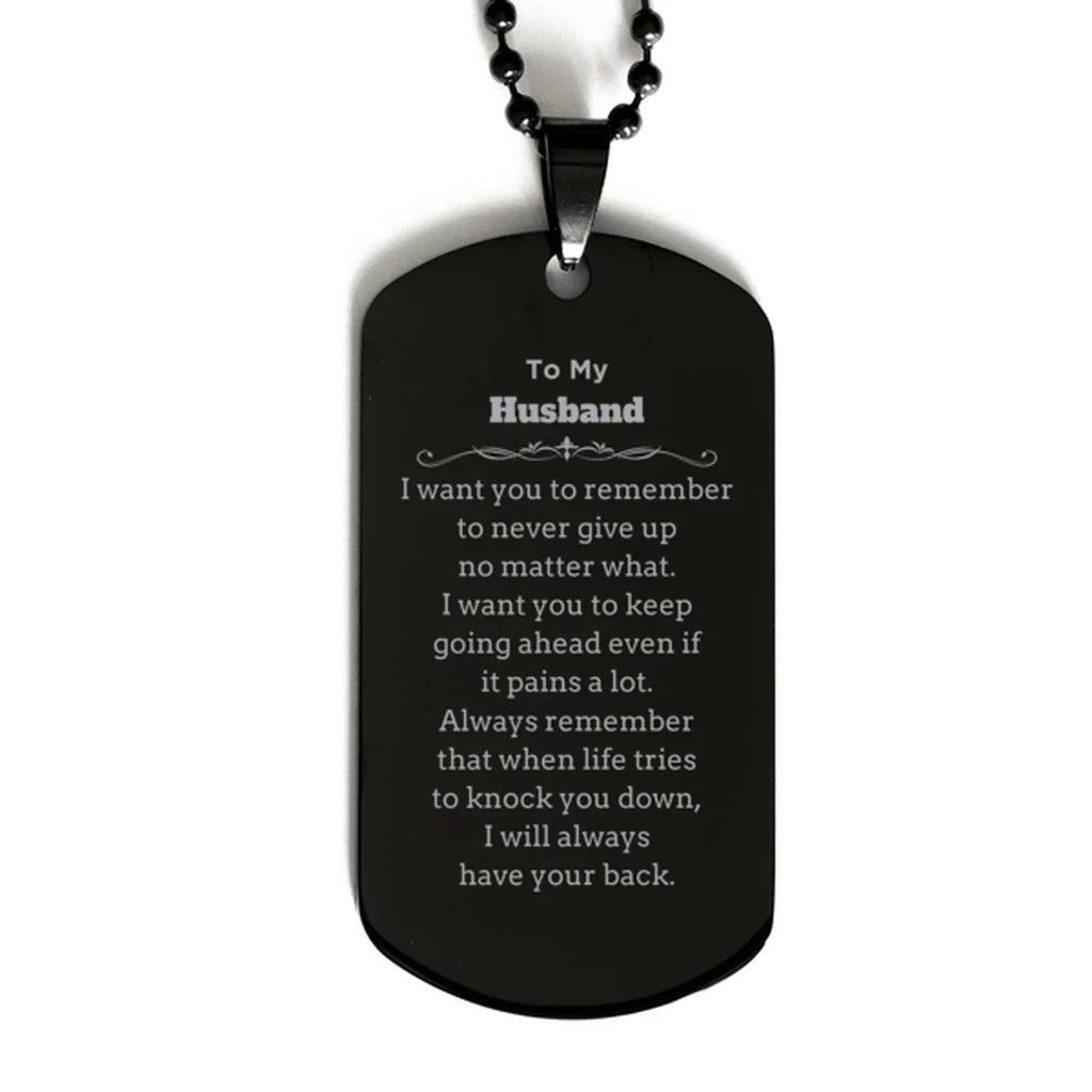 To My Husband Gifts, Never give up no matter what, Inspirational Husband Black Dog Tag, Encouragement Birthday Christmas Unique Gifts For Husband