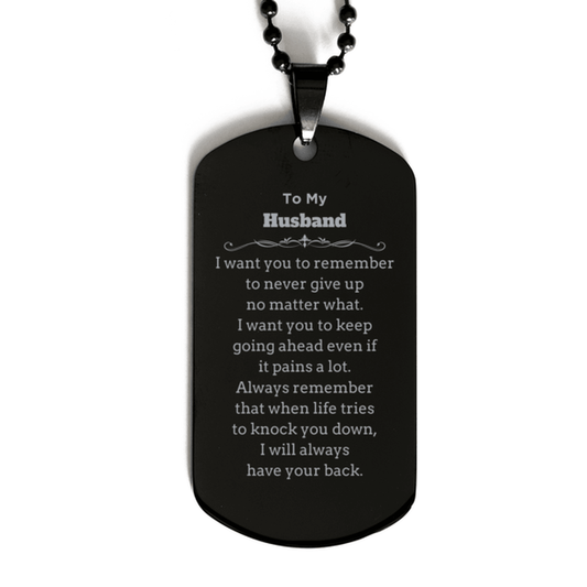 To My Husband Gifts, Never give up no matter what, Inspirational Husband Black Dog Tag, Encouragement Birthday Christmas Unique Gifts For Husband - Mallard Moon Gift Shop