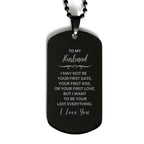 To My Husband I Want to Be Your Last Everything Engraved Black Dog Tag Necklace Romantic Anniversary, Valentine Gift
