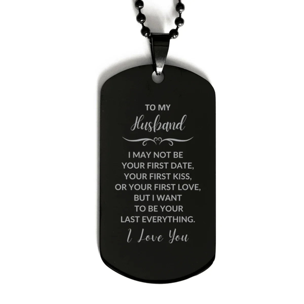 To My Husband I Want to Be Your Last Everything Engraved Black Dog Tag Necklace Romantic Anniversary, Valentine Gift