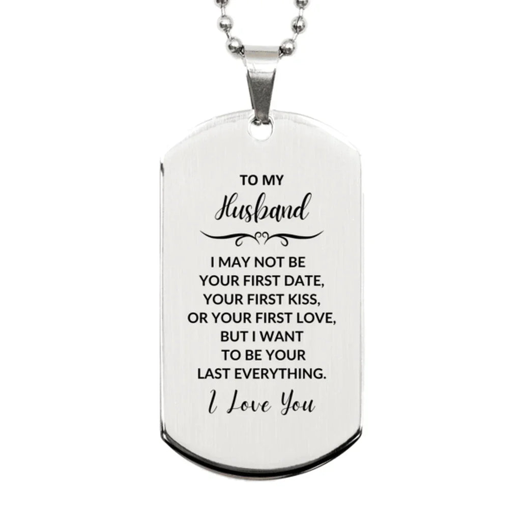 To My Husband I Want to Be Your Last Everything Engraved Silver Dog Tag Necklace Romantic Valentine Gift