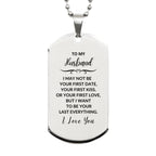To My Husband I Want to Be Your Last Everything Engraved Silver Dog Tag Necklace Romantic Valentine Gift