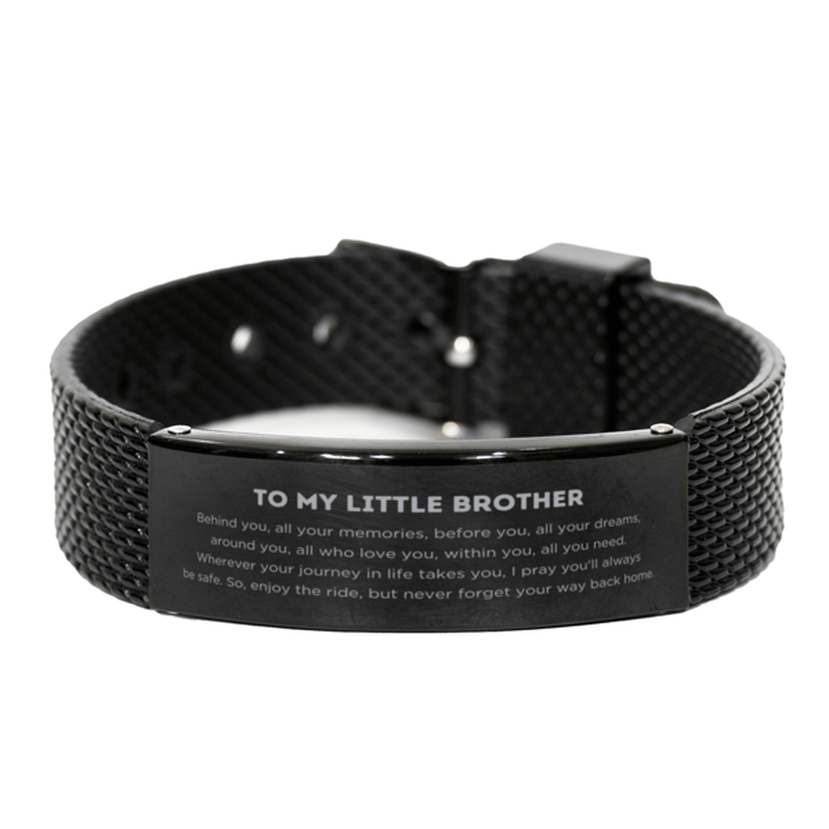 To My Little Brother Gifts, Inspirational Little Brother Black Shark Mesh Bracelet, Sentimental Birthday Christmas Unique Gifts For Little Brother Behind you, all your memories, before you, all your dreams, around you, all who love you, within you, all yo - Mallard Moon Gift Shop