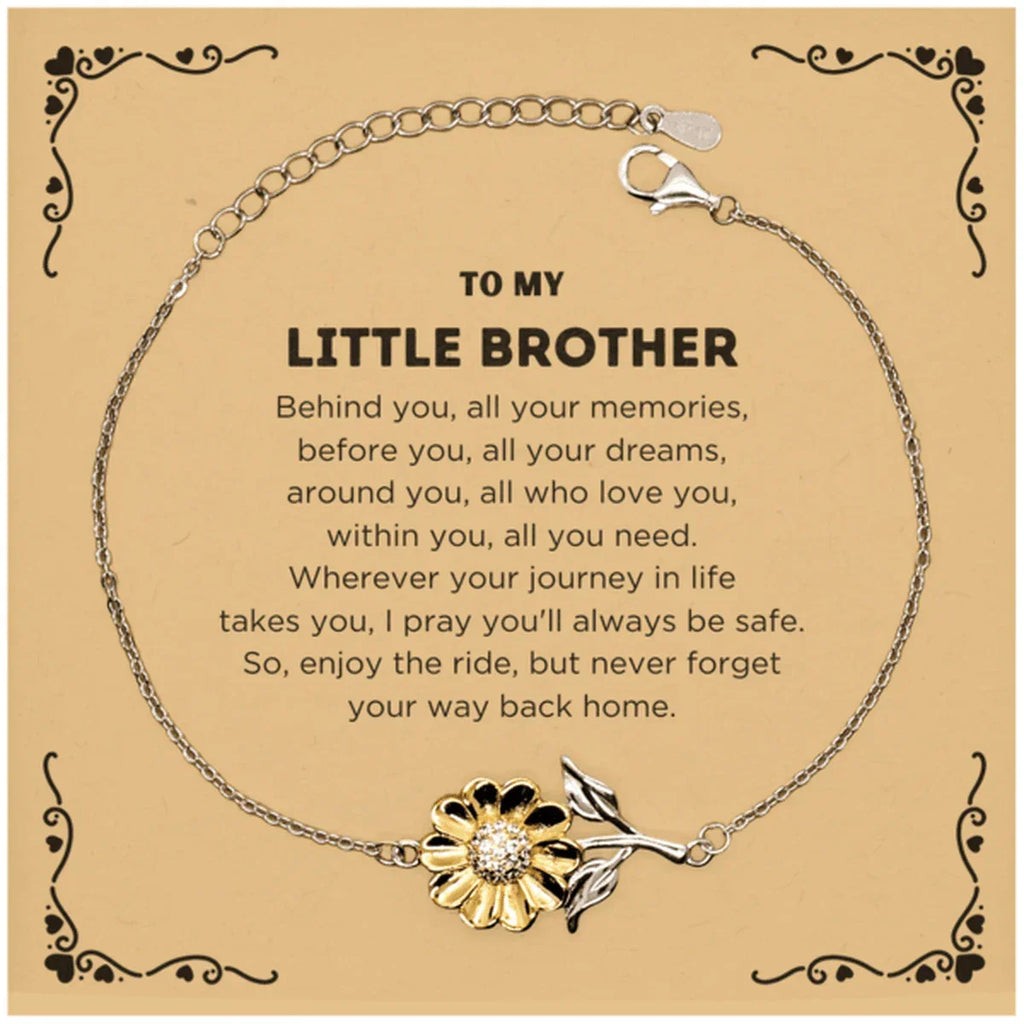 To My Little Brother Gifts, Inspirational Little Brother Sunflower Bracelet, Sentimental Birthday Christmas Unique Gifts For Little Brother Behind you, all your memories, before you, all your dreams, around you, all who love you, within you, all you need