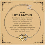 To My Little Brother Gifts, Inspirational Little Brother Sunflower Bracelet, Sentimental Birthday Christmas Unique Gifts For Little Brother Behind you, all your memories, before you, all your dreams, around you, all who love you, within you, all you need