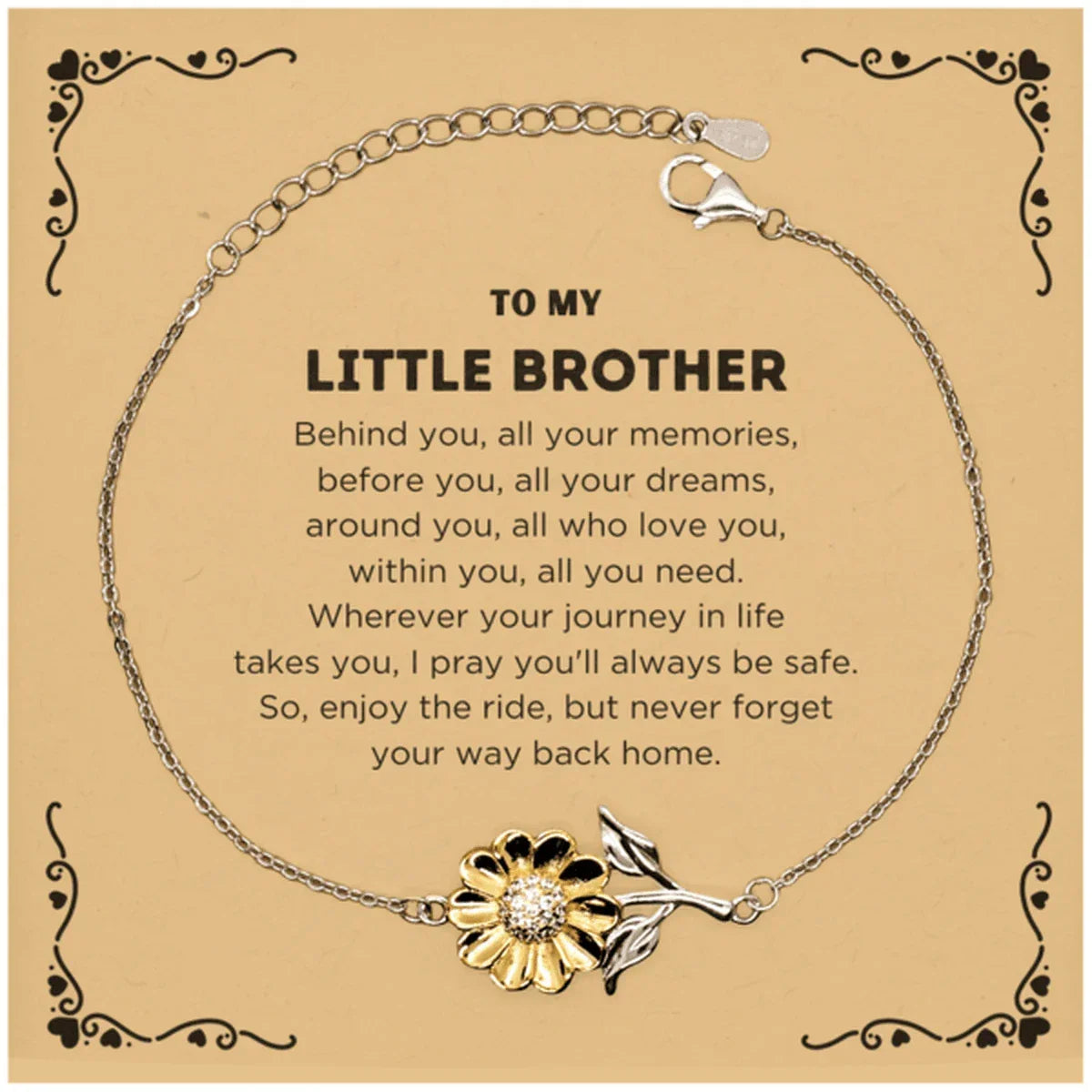 To My Little Brother Gifts, Inspirational Little Brother Sunflower Bracelet, Sentimental Birthday Christmas Unique Gifts For Little Brother Behind you, all your memories, before you, all your dreams, around you, all who love you, within you, all you need