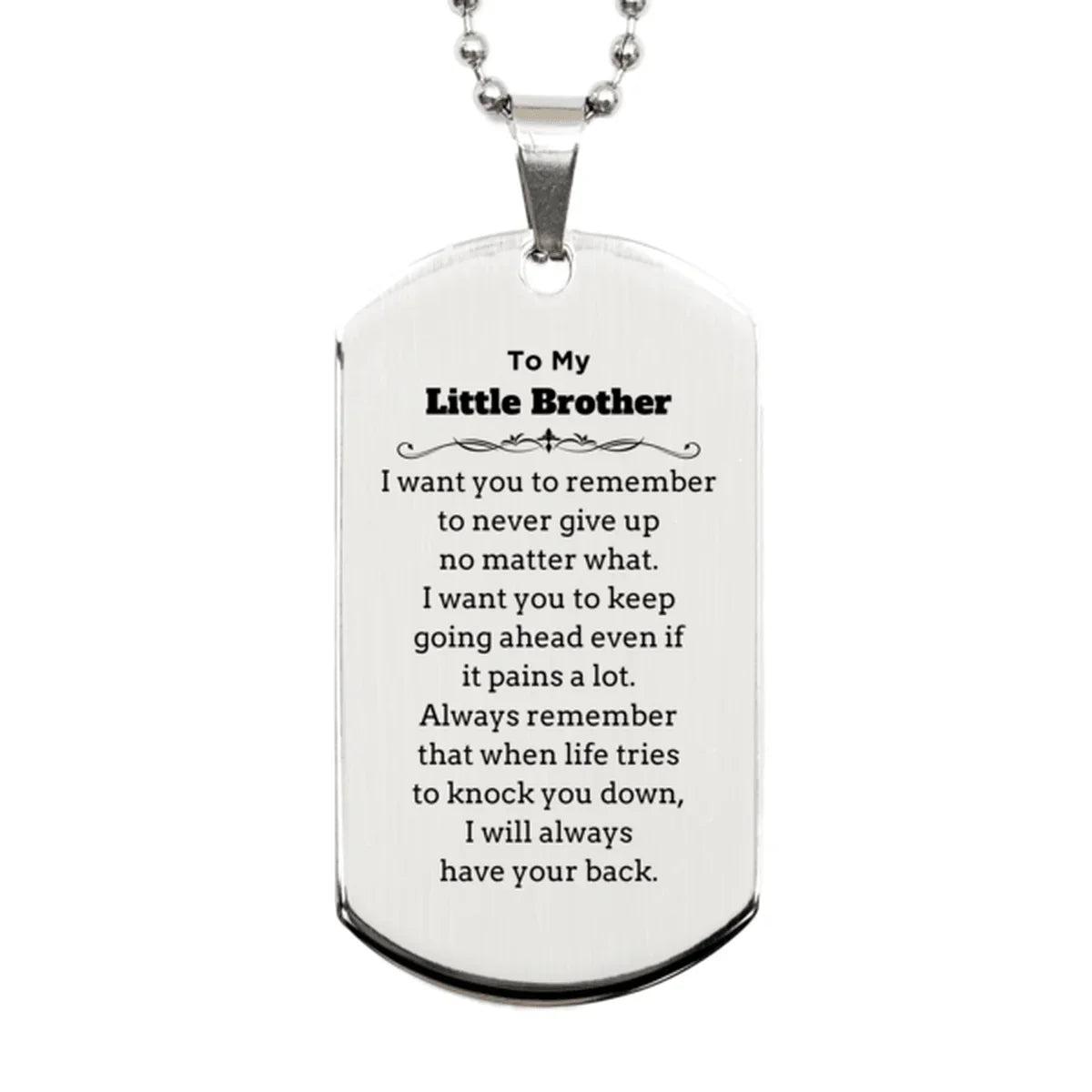 To My Little Brother Gifts, Never give up no matter what, Inspirational Little Brother Silver Dog Tag, Encouragement Birthday Christmas Unique Gifts For Little Brother