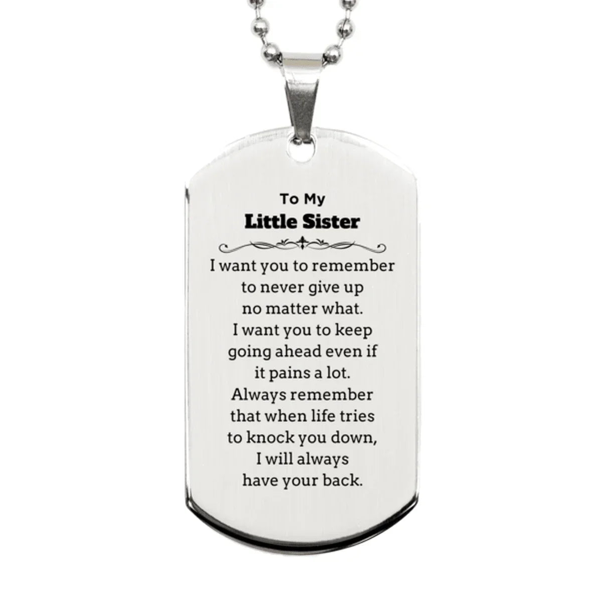 To My Little Sister Gifts, Never give up no matter what, Inspirational Little Sister Silver Dog Tag, Encouragement Birthday Christmas Unique Gifts For Little Sister