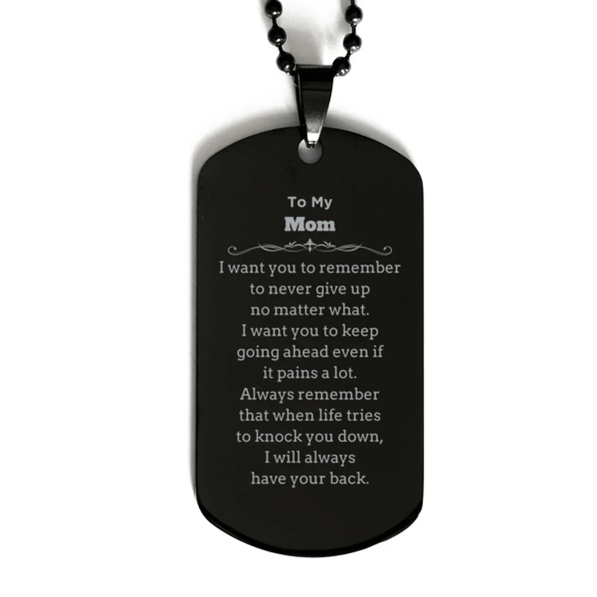 To My Mom Gifts, Never give up no matter what, Inspirational Mom Black Dog Tag, Encouragement Birthday Christmas Unique Gifts For Mom