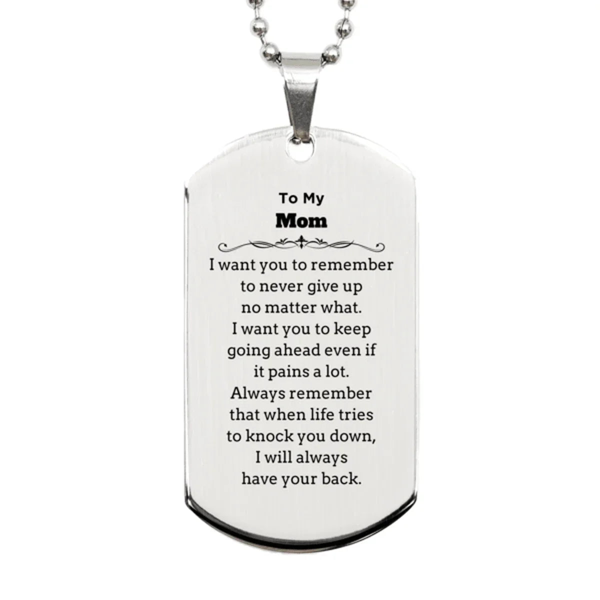To My Mom Gifts, Never give up no matter what, Inspirational Mom Silver Dog Tag, Encouragement Birthday Christmas Unique Gifts For Mom